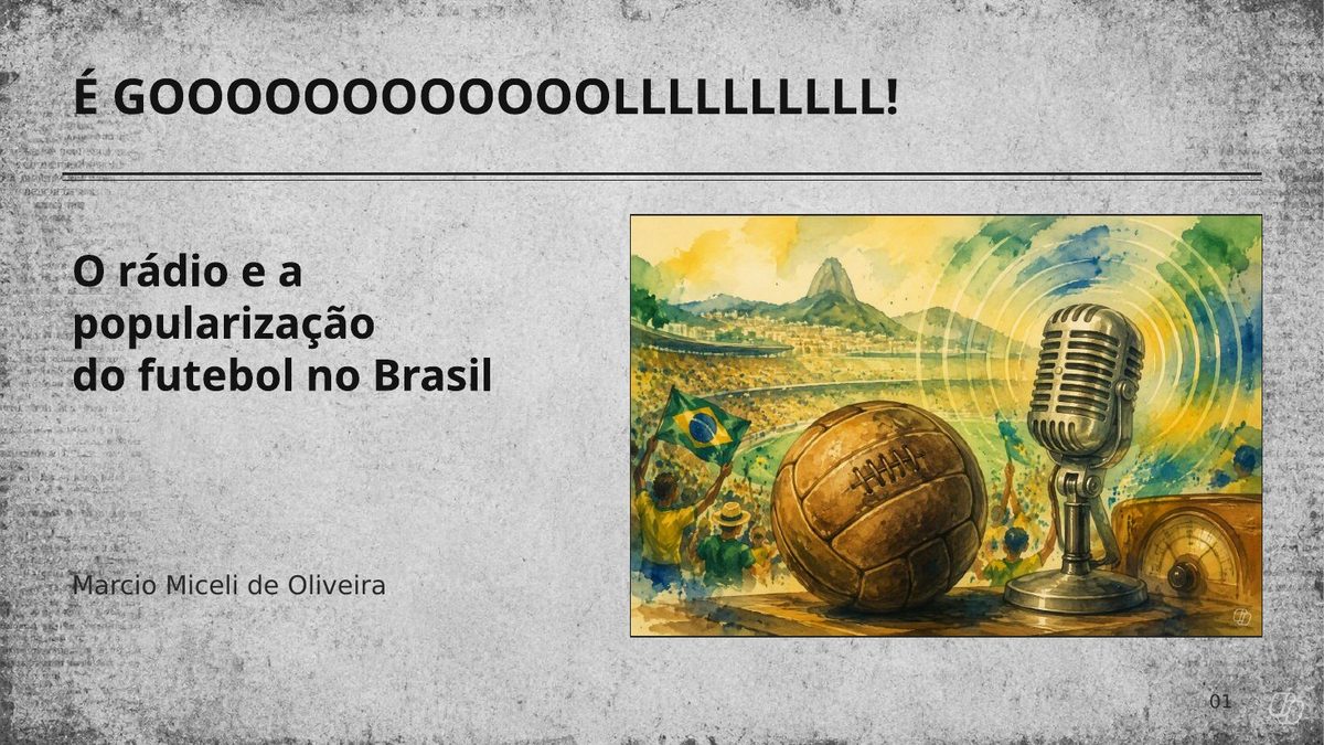 Slide 1 — Capa: É GOOOOOOOOOOOOOOLLLLLLLLLL! — O rádio e a popularização do futebol no Brasil, de Marcio Miceli de Oliveira